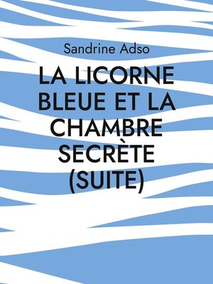 cover image of La Licorne Bleue et La Chambre secrète (suite)